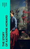 Ford Madox Ford: The Story of Katharine Howard 