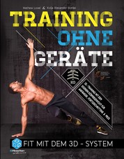 Training ohne Geräte - Fit mit dem 3D-System (Trainieren mit dem eigenen Körpergewicht) [E-Book inkl. Workout-Video zum Download]