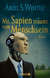 Mr. Sapien träumt vom Menschsein - Roman
