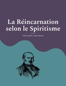 Allan Kardec: La Réincarnation selon le Spiritisme 