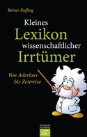 Reiner Ruffing: Kleines Lexikon wissenschaftlicher Irrtümer ★★★
