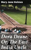 Mary Jane Holmes: Dora Deane; Or, The East India Uncle 
