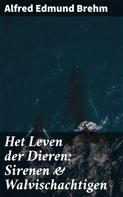 Alfred Edmund Brehm: Het Leven der Dieren: Sirenen & Walvischachtigen 