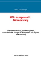 Bernd J. Schnurrenberger: KMU-Management I: Willensbildung 