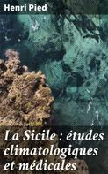 Henri Pied: La Sicile : études climatologiques et médicales 