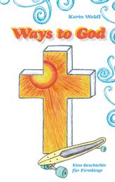 Ways to God - Eine Geschichte für Firmlinge