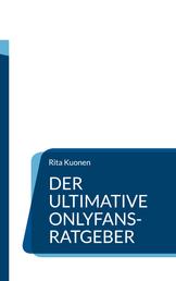 Der ultimative OnlyFans-Ratgeber - Erfolg, Promotion und Bekanntmachen
