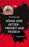 Paul Schermuly: König und Ketzer - 