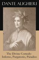 Dante Alighieri: The Divine Comedy: Inferno, Purgatorio, Paradiso (3 Classic Unabridged Translations in one eBook: Cary's + Longfellow's + Norton's Translation + Original Illustrations by Gustave Doré) 