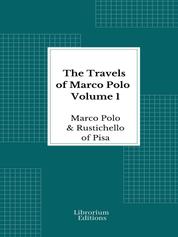 The Travels of Marco Polo — Volume 1 - Illustrated