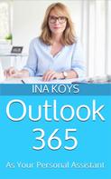Ina Koys: Outlook 365: as your personal Assistant 