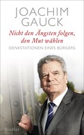 Joachim Gauck: Nicht den Ängsten folgen, den Mut wählen ★★