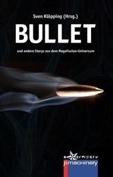 Bullet - und andere Storys aus dem MegaFusion-Universum