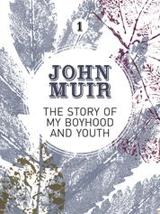 The Story of my Boyhood and Youth - An early years biography of a pioneering environmentalist