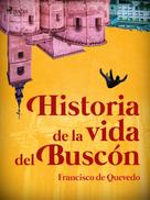Francisco De Quevedo: Historia de la vida del buscón 