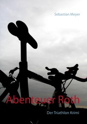 Abenteuer Roth - Der Triathlon Krimi
