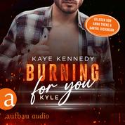 Burning for You - Kyle - Burning for the Bravest, Band 5 (Ungekürzt)
