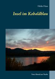 Insel im Kobaldblau - Vom Abend zur Nacht
