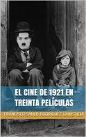 Francisco Saulo Rodríguez Lajusticia: El cine de 1921 en treinta películas 