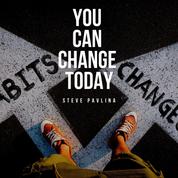 You Can Change Today