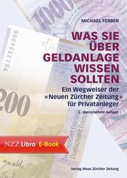 Was Sie über Geldanlage wissen sollten - Ein Wegweiser der 'Neuen Zürcher Zeitung' für Privatanleger
