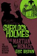 Eric Brown: The Further Adventures of Sherlock Holmes - The Martian Menace 