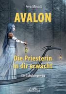 Ava Minatti: Avalon - Die Priesterin in dir erwacht 