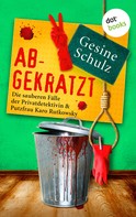 Gesine Schulz: Abgekratzt: Die sauberen Fälle der Privatdetektivin & Putzfrau Karo Rutkowsky - Band 2 ★★★