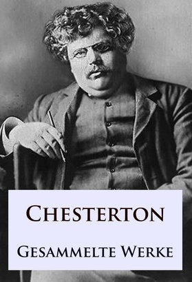 G. K. Chesterton - Gesammelte Werke