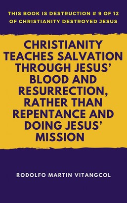 Christianity Teaches Salvation Through Jesus’ Blood and Resurrection, Rather than Repentance and Doing Jesus’ Mission