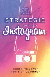 Strategie Instagram – 1.000 treue Fans in 4 Wochen - Echte Follower für sich gewinnen
