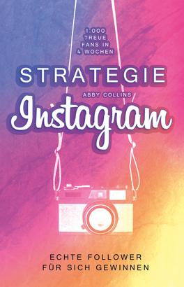 Strategie Instagram – 1.000 treue Fans in 4 Wochen