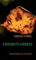 Heinz Löbel: Herbstfarben 