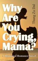 Thang Za Dal: Why Are You Crying, Mama? 