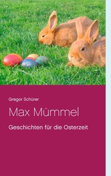 Max Mümmel - Geschichten für die Osterzeit