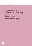 Björn Ekman: Digitaliseringen av svensk vård och omsorg 