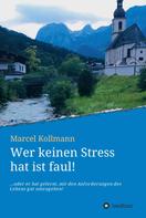 Marcel Kollmann: Wer keinen Stress hat ist faul! 