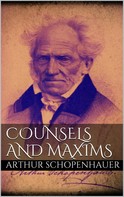 Arthur Schopenhauer: Counsels and Maxims 