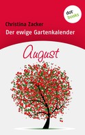 Christina Zacker: Der ewige Gartenkalender - Band 8: August 