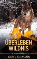 Ingrid Seemann: Überleben Wildnis 