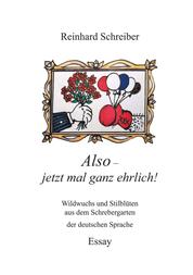 Also - jetzt mal ganz ehrlich! - Wildwuchs und Stilblüten aus dem Schrebergarten der deutschen Sprache