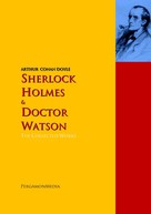 Arthur Conan Doyle: Sherlock Holmes and Doctor Watson: The Collected Works 