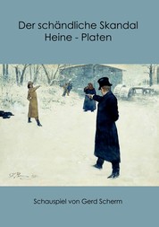 Der schändliche Skandal Heine-Platen - Schauspiel