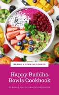 BAKING AND COOKING LOUNGE: Happy Buddha Bowls Cookbook ★★★★★