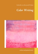 Gabrielle von Bernstorff-Nahat: Color Writing 