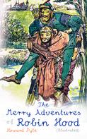 Howard Pyle: The Merry Adventures of Robin Hood (Illustrated) 