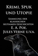 Jules Verne: Krimi, Spuk und Utopie: Sammlung der klassischen seltsamen Geschichten ★★★★