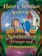 Hans Christian Andersen: Märchen von Prinzen und Prinzessinnen 