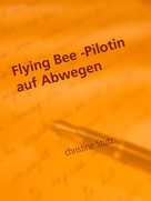 Christine Stutz: Flying Bee -Pilotin auf Abwegen ★★★★★