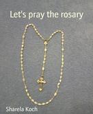 Sharela Koch: Let's pray the rosary ★★★★★